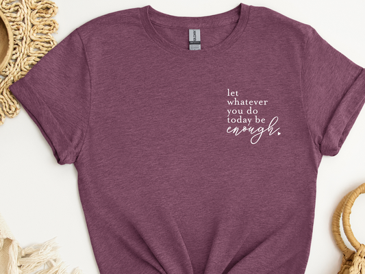 Whatever You Do Today Value Tee