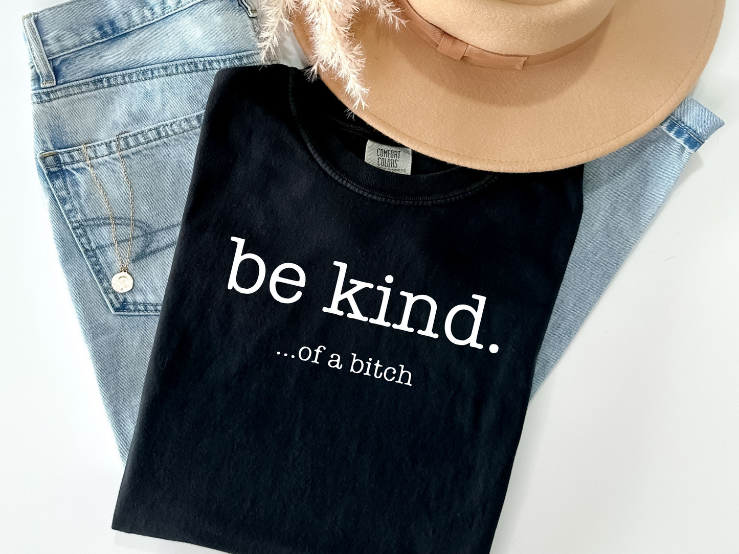 Be Kind Of A Bitch Tee