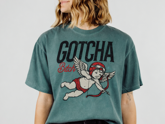 Gotcha Bitch Tee