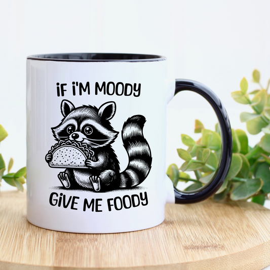 If I'm Moody Give Me Foody Mug