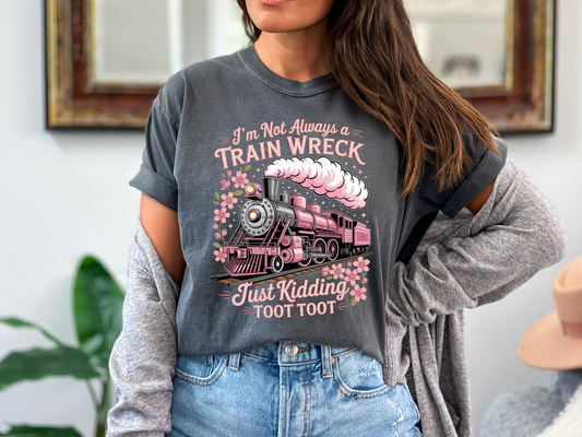 Not Always A Train Wreck Tee